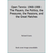 Open Tennis: 1968-1988 : The Players, the Politics, the Pressures, the Passions, and the Great Matches, Used [Hardcover]