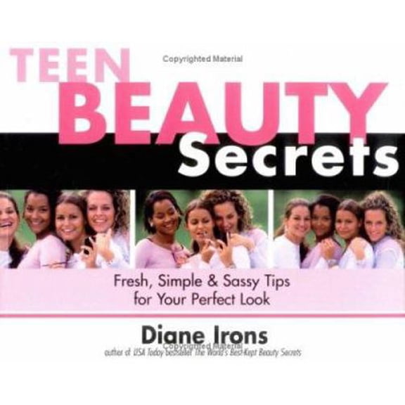 Pre-Owned Teen Beauty Secrets: Fresh, Simple & Sassy Tips for Your Perfect Look (Paperback) 1570719594 9781570719592