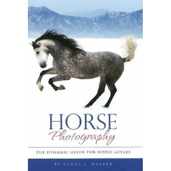 Pre-Owned Horse Photography: The Dynamic Guide for Horse Lovers (Hardcover) 0981793673 9780981793672