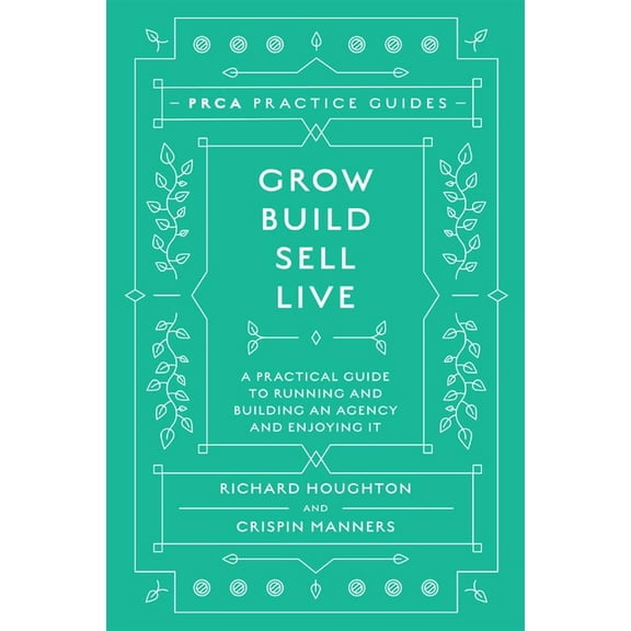 Grow, Build, Sell, Live: A Practical Guide to Running and Building an Agency and Enjoying It, (Hardcover)