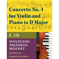 Mozart W.A. Concerto No. 4 in D Major K. 218 Violin and Piano - by Joseph Joachim - International, (Paperback)