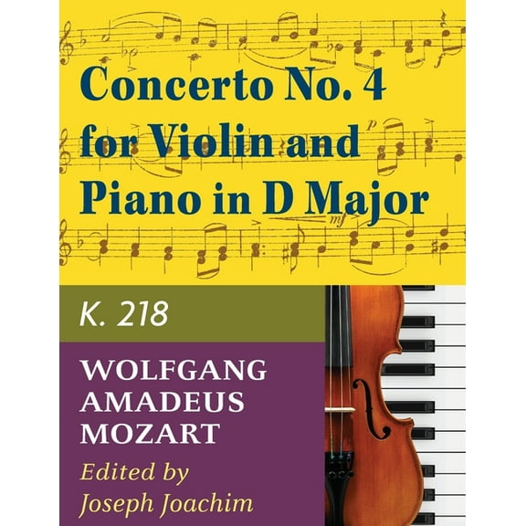 Mozart W.A. Concerto No. 4 in D Major K. 218 Violin and Piano - by Joseph Joachim - International, (Paperback)