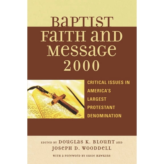 The Baptist Faith and Message 2000: Critical Issues in America's Largest Protestant Denomination, (Paperback)