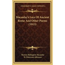 Macaulay's Lays Of Ancient Rome And Other Poems (1913) (Hardcover)