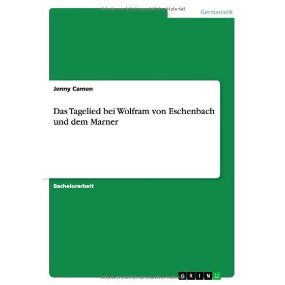 Das Tagelied Bei Wolfram Von Eschenbach Und Dem Marner