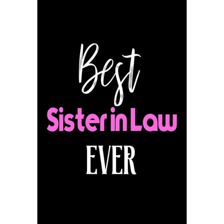 Best Sister in Law Ever : In-Law Birthday Gift Cute Notebook for (Best Gift For Sister On Her Birthday In India)