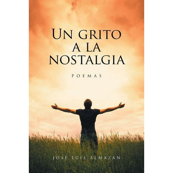 Un grito a la nostalgia (Spanish Edition)