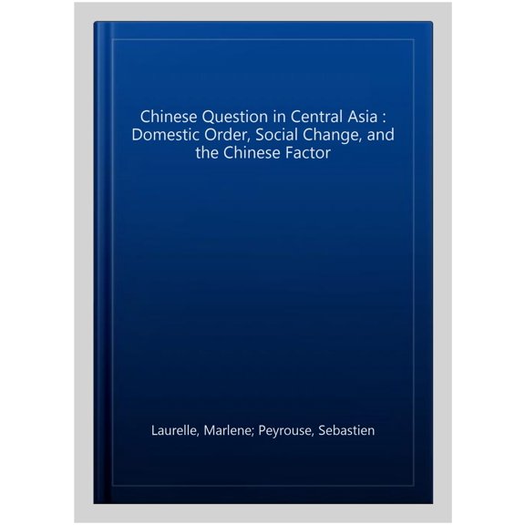 Pre-Owned Comparative Politics and International S The Chinese Question in Central Asia: Domestic Order, Social Change, and the Chinese Factor, (Hardcover)