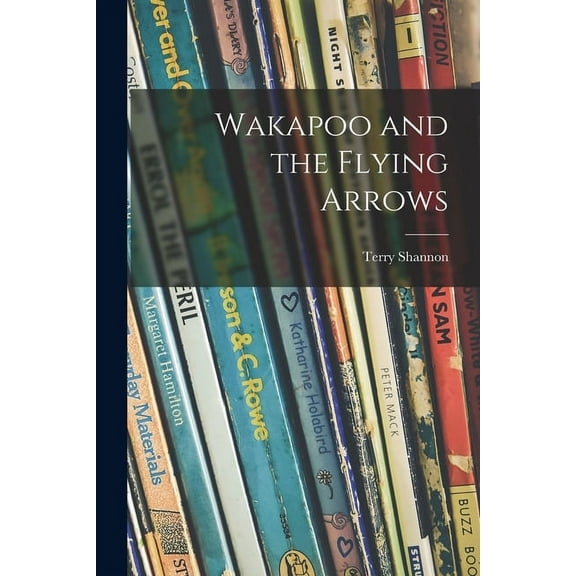 Wakapoo and the Flying Arrows, (Paperback)