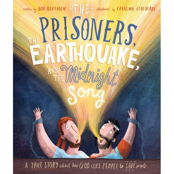 Tales That Tell the Truth The Prisoners, the Earthquake, and the Midnight Song Storybook: A True Story about How God Uses People to Save People, (Hardcover)
