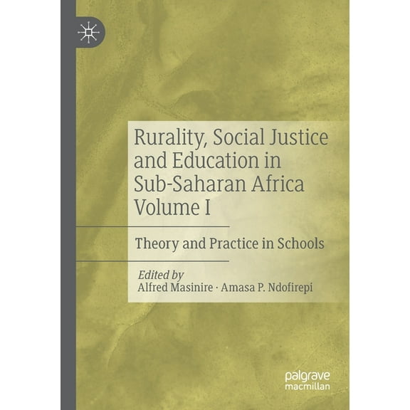 Rurality, Social Justice and Education in Sub-Saharan Africa Volume I: Theory and Practice in Schools, (Paperback)