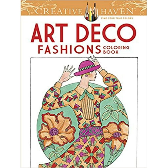 Creative Haven Art Deco Fashions Coloring Book.. PAPERBACK 2014