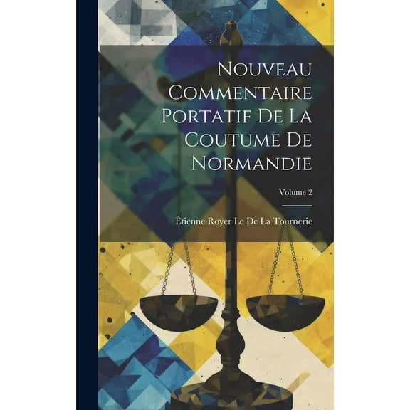 Nouveau Commentaire Portatif De La Coutume De Normandie; Volume 2 (Hardcover)