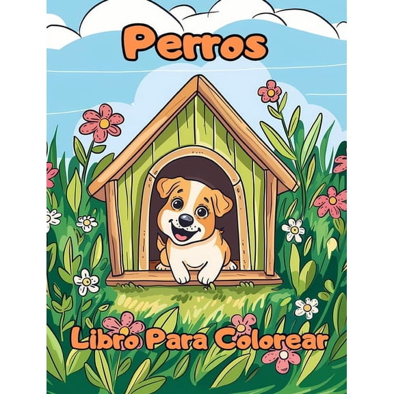 Libro Para Colorear de Perros: PÃ¡ginas Para Colorear Para NiÃ±os de 1 a 3 AÃ±os con Perros, (Hardcover)