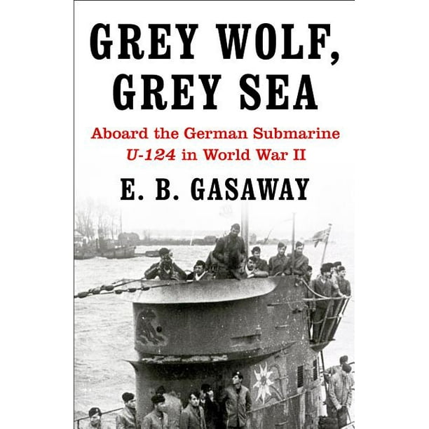 Grey Wolf Grey Sea Aboard The German Submarine U 124 In World War Ii Paperback Walmart Com Walmart Com Grey Wolf Grey Sea Aboard The German Submarine U 124 In World War Ii Paperback Walmart Com Walmart Com