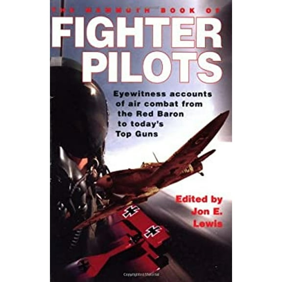Pre-Owned The Mammoth Book of Fighter Pilots : Eyewitness Accounts of Air Combat from the Red Baron to Today's Top Guns (Paperback) 9780786710669