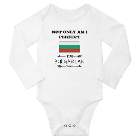 

Not Only am i Perfect I m Bulgarian Too! Baby Long Sleeve Bodysuit (White 18 Months)