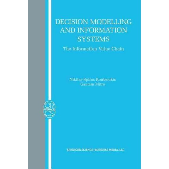 Operations Research/Computer Science Interfaces: Decision Modelling and Information Systems: The Information Value Chain (Paperback)
