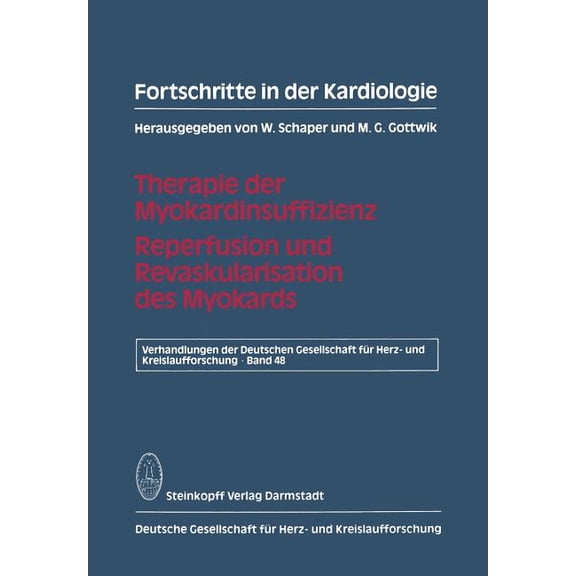 Verhandlungen Der Deutschen Gesellschaft Fortschritte in Der Kardiologie: Therapie Der Myokardinsuffizienz Reperfusion Und Revaskularisation Des Myokards, Book 48, (Paperback)