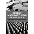 thumbnail image 2 of Rubber Manufacturing in Malaysia : Resource-based Industrialization in Practice (Paperback), 2 of 2