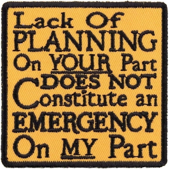 Lack of Planning Not An Emergency Patch, Funny Patches