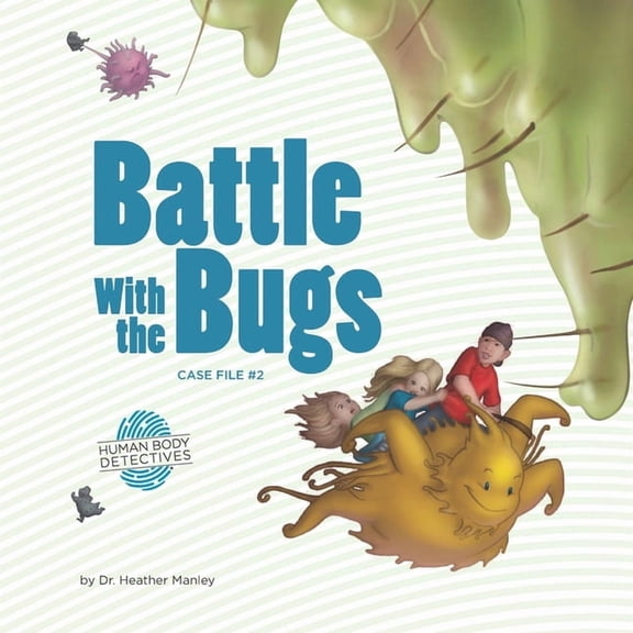 Human Body Detectives Battle with the Bugs: An Imaginative Journey Through the Immune System, Book 2, (Paperback)