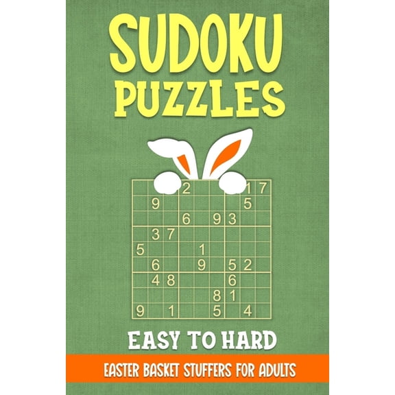 Sudoku Puzzles - Easy to Hard: Easter Basket Stuffers for Adults: 200 Engaging Puzzles with Full Solutions - Celebrate Spring with Brain-Teasing Fun (Paperback)