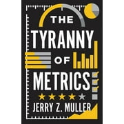 The Tyranny of Metrics (Hardcover)