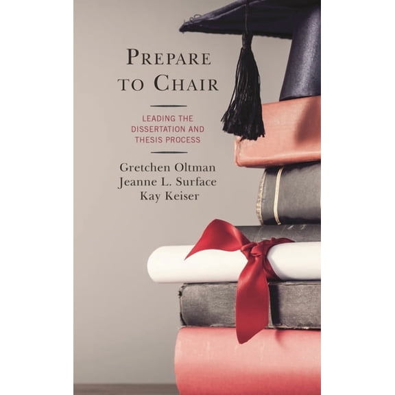 Prepare to Chair: Leading the Dissertation and Thesis Process, (Hardcover)