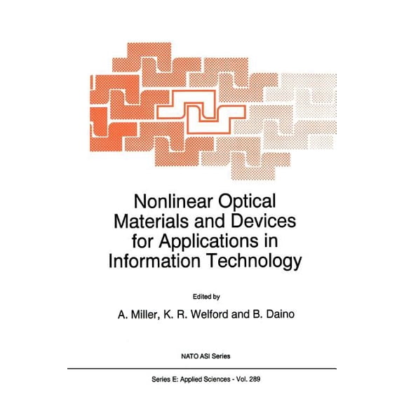 NATO Science Series E: Nonlinear Optical Materials and Devices for Applications in Information Technology, Book 289, (Paperback)