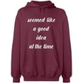 thumbnail image 2 of OXI Hoodie Sweatshirt - Seemed Like a Good Idea, Basic Casual Hoodie for Men's and Women Fleece Hoodie Long Sleeve - Maroon 2X-Large, 2 of 3