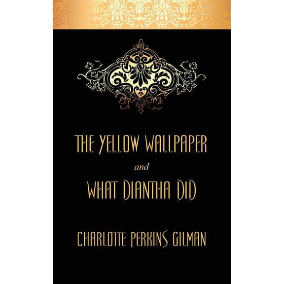 The Yellow Wallpaper and What Diantha Did, (Hardcover)