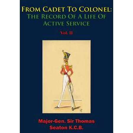 From Cadet To Colonel: The Record Of A Life Of Active Service Vol. II -