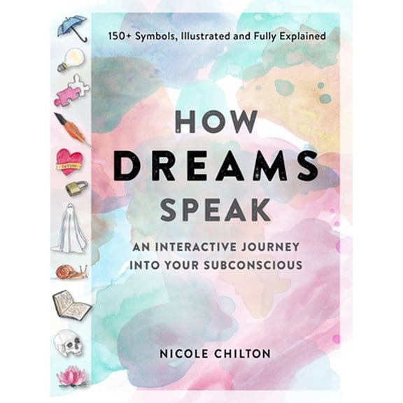 Pre-Owned How Dreams Speak: An Interactive Journey Into Your Subconscious (150+ Symbols, Illustrated and Fully Explained) (Paperback) 1523511443 9781523511440