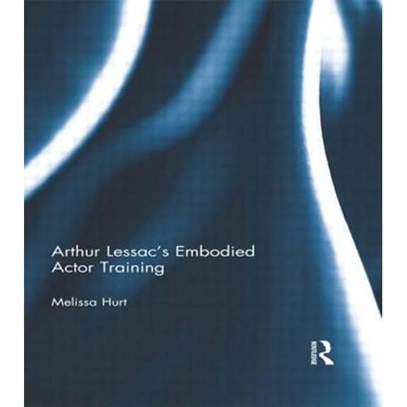 Pre-Owned Arthur Lessac's Embodied Actor Training, (Hardcover)