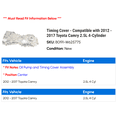 thumbnail image 2 of Timing Cover - Compatible with 2012 - 2017 Toyota Camry 2.5L 4-Cylinder 2013 2014 2015 2016, 2 of 2