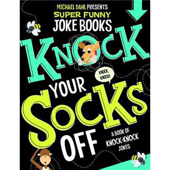 Pre-Owned Knock Your Socks Off: A Book of Knock-Knock Jokes (Michael Dahl Presents Super Funny Joke Books) Paperback
