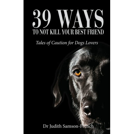39 Ways Not to Kill Your Best Friend - eBook (Best Way To Kill Spiders Without Touching Them)
