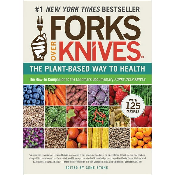 Forks Over Knives: The Plant-Based Way to Health, (Hardcover)