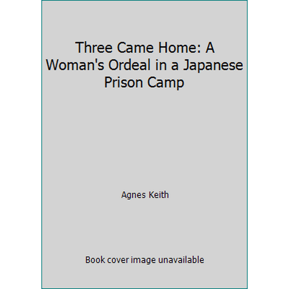 Pre-Owned Three Came Home: A Woman's Ordeal in a Japanese Prison Camp (Paperback) 0907871267 9780907871262