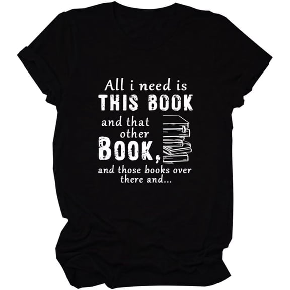 Womens All I Need is This Book and That Other Book T Shirts Funny Book Lovers Gifts Casual Short Sleeve Graphic Tee
