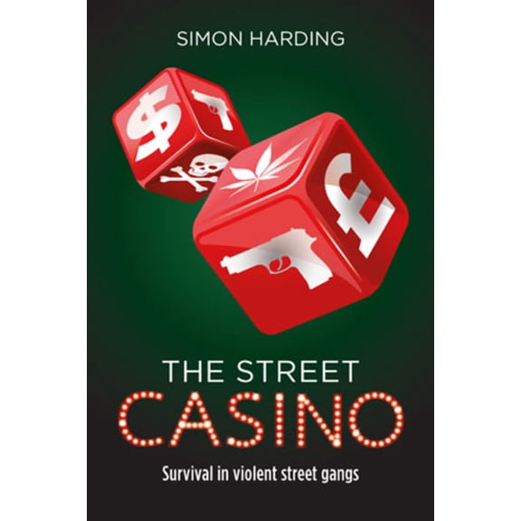 The Street Casino: Survival in Violent Street Gangs, (Hardcover)