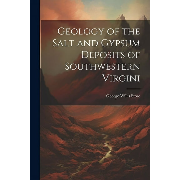 Geology of the Salt and Gypsum Deposits of Southwestern Virgini (Paperback)