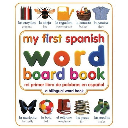 My First Word Books: My First Spanish Word Board Book/Mi Primer Libro de Palabras En Espanol (Board Book)