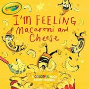 I'm Feeling Macaroni and Cheese: A Colorful Book About Feelings (Crayola)