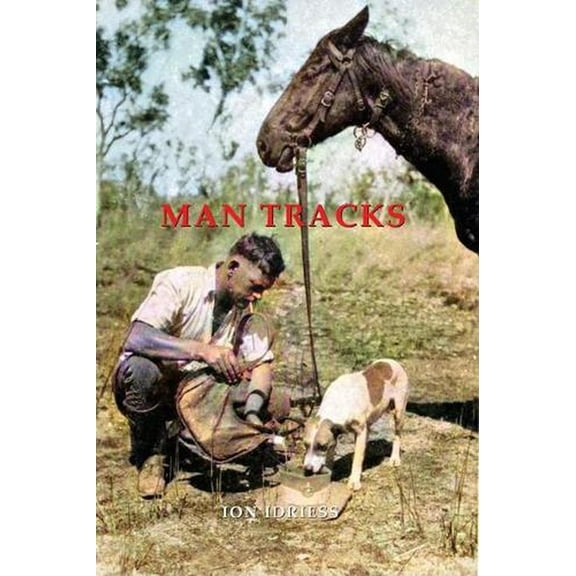 Man Tracks: With the Mounted Police in the Australian Wilds (Paperback)