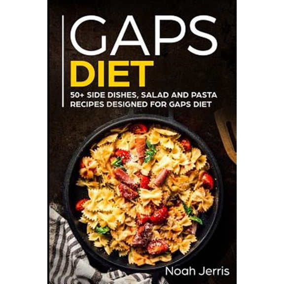 Pre-Owned Gaps Diet: 50+ Side Dishes, Salad and Pasta Recipes Designed for Gaps Diet