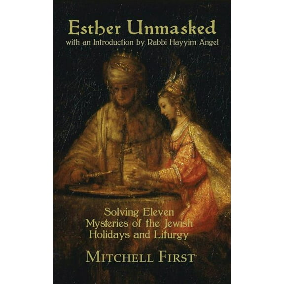 Esther Unmasked: Solving Eleven Mysteries of the Jewish Holidays and Liturgy, (Hardcover)