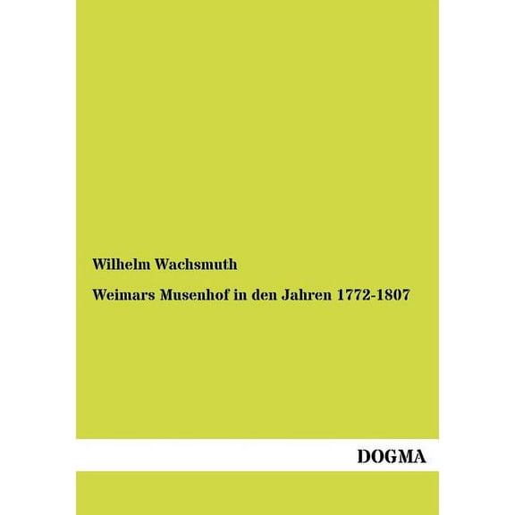 Weimars Musenhof in den Jahren 1772-1807 (Paperback)