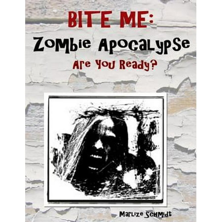 Bite Me: Zombie Apocalypse Are You Ready? - eBook